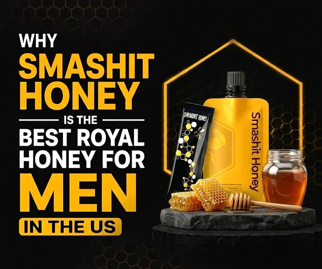 Why Smashit Honey is the Best Royal Honey for Men in the US